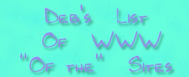 Deb's List of WWW Of The Sites